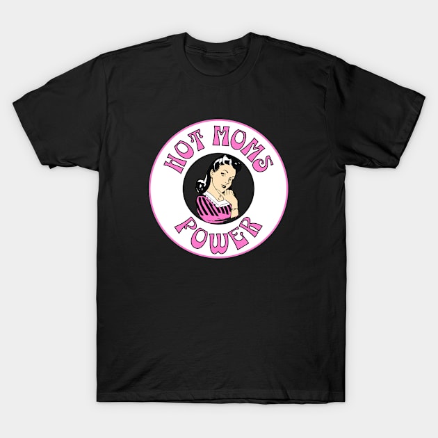 Hot Moms Power T-Shirt by BadBloodStore